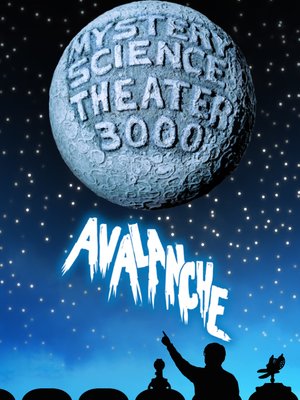 cover image of Mystery Science Theater 3000: Avalanche